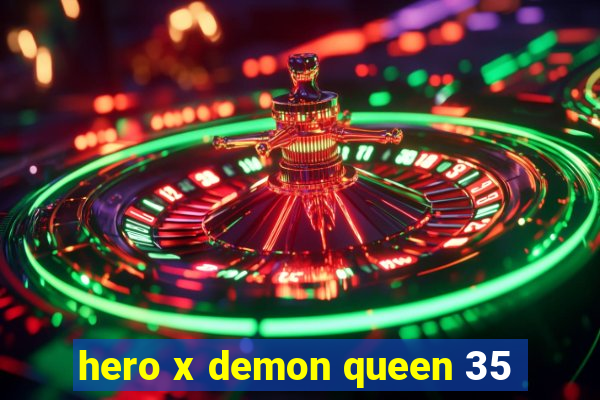 hero x demon queen 35